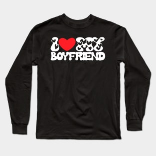 I love my boyfriend white groovy font Long Sleeve T-Shirt